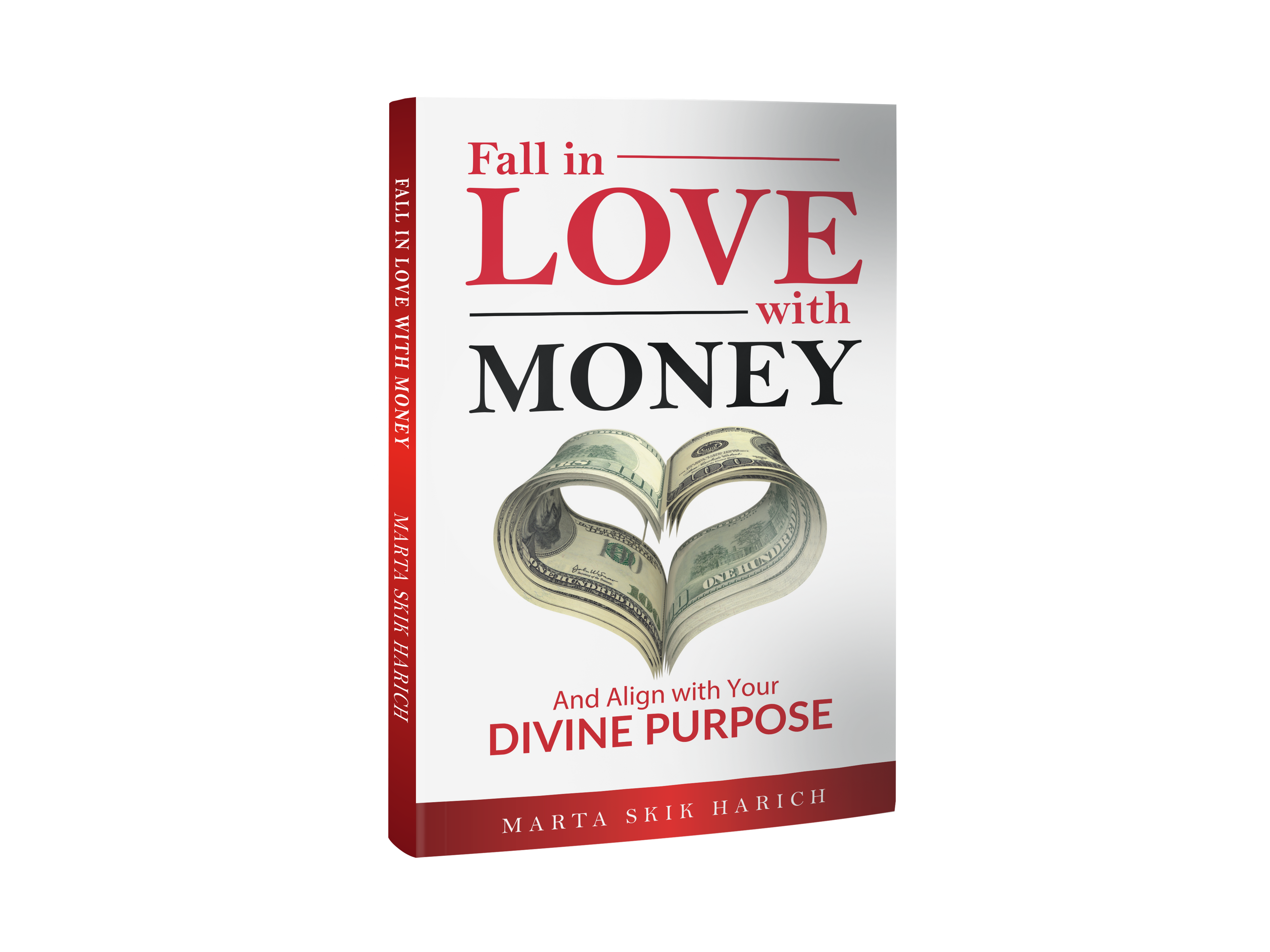 Fall In Love With Money & Align With Your Divine Purpose (Paper or Hard Cover)